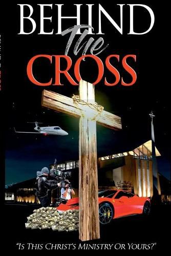 Cover image for Behind The Cross: Is This Christ's Ministry Or Yours?