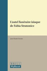 Cover image for L'autel funeraire isiaque de Fabia Stratonice