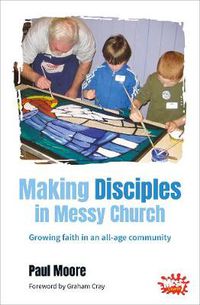 Cover image for Making Disciples in Messy Church: Growing faith in an all-age community