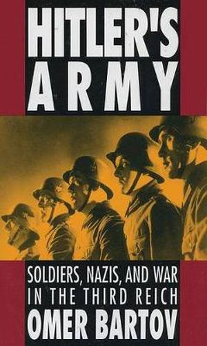 Cover image for Hitler's Army: Soldiers, Nazis, and War in the Third Reich