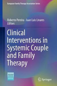 Cover image for Clinical Interventions in Systemic Couple and Family Therapy