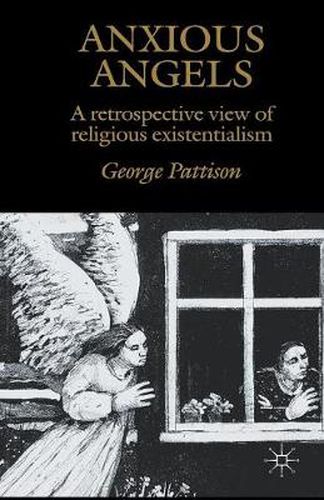 Cover image for Anxious Angels: A Retrospective View of Religious Existentialism