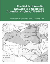 Cover image for The Kidds of Amelia, Dinwiddie & Nottoway Counties, Virginia, 1734-1853