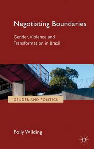 Cover image for Negotiating Boundaries: Gender, Violence and Transformation in Brazil