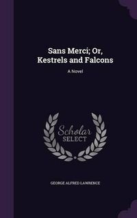 Cover image for Sans Merci; Or, Kestrels and Falcons