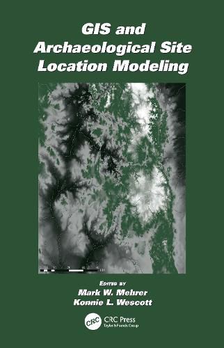 Cover image for GIS and Archaeological Site Location Modeling