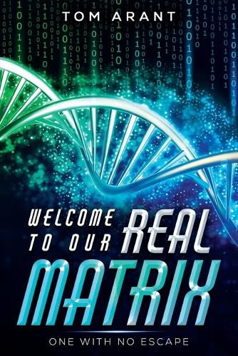 Cover image for Welcome to Our Real Matrix: One With No Escape
