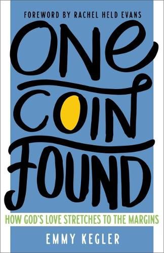 Cover image for One Coin Found: How God's Love Stretches to the Margins