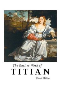 Cover image for The Earlier Work of Titian