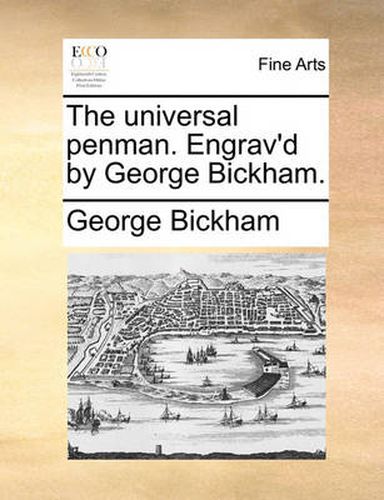 Cover image for The Universal Penman. Engrav'd by George Bickham.