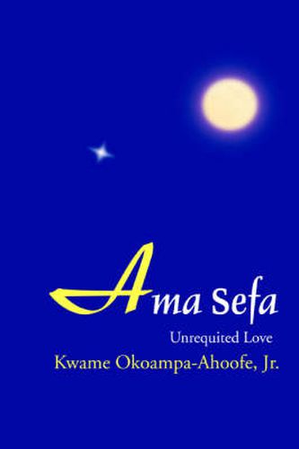 Cover image for Ama Sefa: Unrequited Love