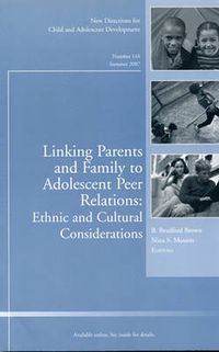 Cover image for Linking Parents and Family to Adolescent Peer Relations: Ethnic and Cultural Considerations
