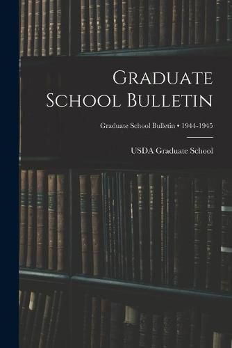 Cover image for Graduate School Bulletin; 1944-1945