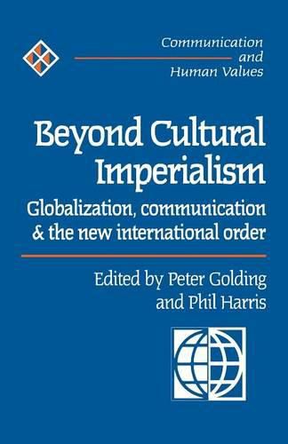 Cover image for Beyond Cultural Imperialism: Globalization, Communication and the New International Order