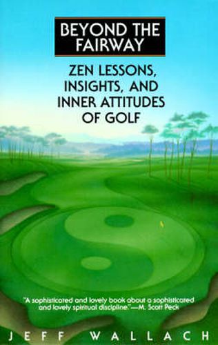 Cover image for Beyond the Fairway: Zen Lessons, Insights and Inner Attitudes to Golf