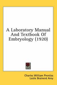 Cover image for A Laboratory Manual and Textbook of Embryology (1920)