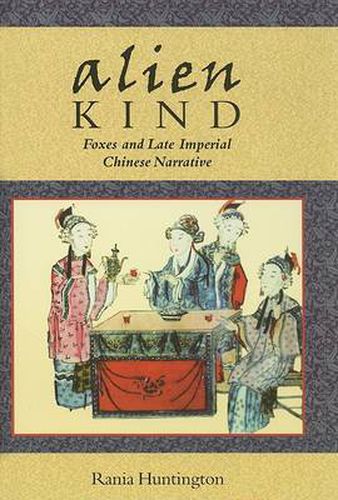 Cover image for Alien Kind: Foxes and Late Imperial Chinese Narrative