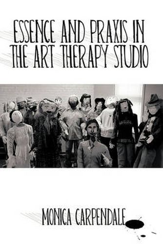 Cover image for Essence and Praxis in the Art Therapy Studio