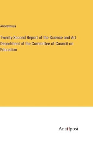 Twenty-Second Report of the Science and Art Department of the Committee of Council on Education