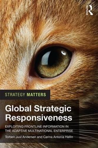 Cover image for Global Strategic Responsiveness: Exploiting Frontline Information in the Adaptive Multinational Enterprise