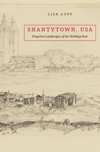 Cover image for Shantytown, USA: Forgotten Landscapes of the Working Poor