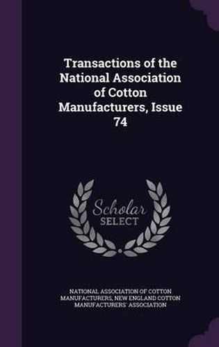 Cover image for Transactions of the National Association of Cotton Manufacturers, Issue 74