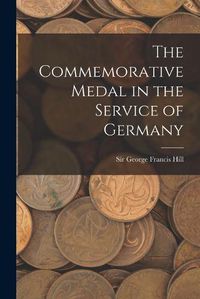 Cover image for The Commemorative Medal in the Service of Germany