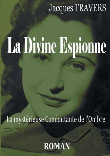 Cover image for La Divine Espionne: La mysterieuse Combattante de l'ombre