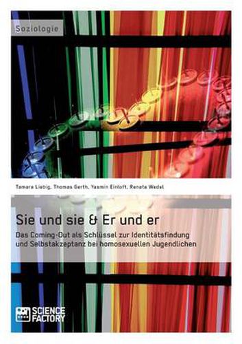 Cover image for Sie und sie & Er und er. Das Coming-Out als Schlussel zur Identitatsfindung und Selbstakzeptanz bei homosexuellen Jugendlichen