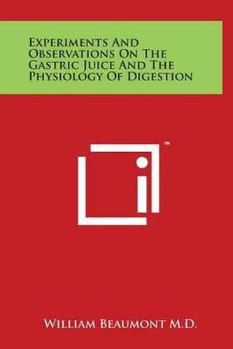 Cover image for Experiments and Observations on the Gastric Juice and the Physiology of Digestion