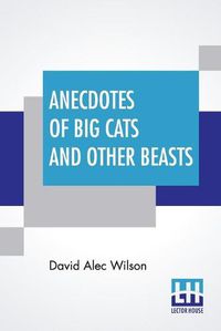 Cover image for Anecdotes Of Big Cats And Other Beasts