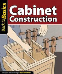 Cover image for Cabinet Construction: Straight Talk for Today's Woodworker