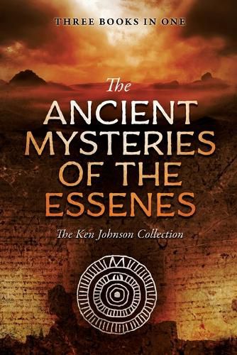 Ancient Mysteries of the Essenes: The Ken Johnson Collection