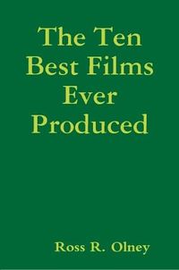 Cover image for The Ten Best Films Ever Produced