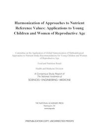Cover image for Harmonization of Approaches to Nutrient Reference Values: Applications to Young Children and Women of Reproductive Age