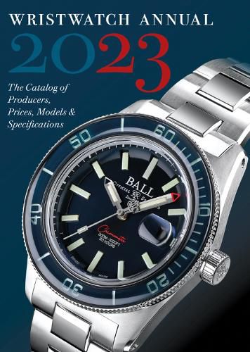 Cover image for Wristwatch Annual 2023: The Catalog of Producers, Prices, Models, and Specifications