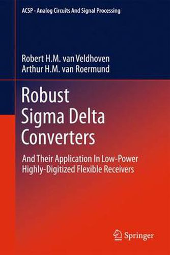 Cover image for Robust Sigma Delta Converters: And Their Application in Low-Power Highly-Digitized Flexible Receivers