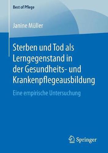 Cover image for Sterben und Tod als Lerngegenstand in der Gesundheits- und Krankenpflegeausbildung.: Eine empirische Untersuchung