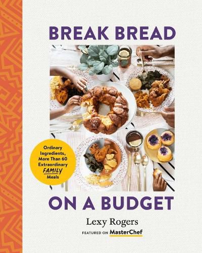 Cover image for Break Bread on a Budget: Ordinary Ingredients, Extraordinary Meals