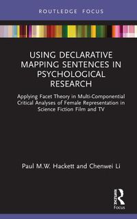 Cover image for Using Declarative Mapping Sentences in Psychological Research: Applying Facet Theory in Multi-Componential Critical Analyses of Female Representation in Science Fiction Film and TV