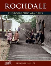 Cover image for Rochdale: Photographic Memories