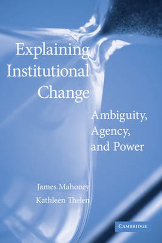 Cover image for Explaining Institutional Change: Ambiguity, Agency, and Power