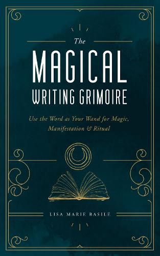 Cover image for The Magical Writing Grimoire: Use the Word as Your Wand for Magic, Manifestation & Ritual