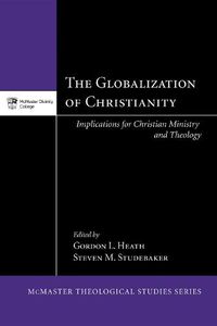 Cover image for The Globalization of Christianity: Implications for Christian Ministry and Theology