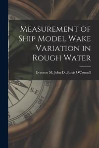 Cover image for Measurement of Ship Model Wake Variation in Rough Water