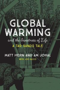 Cover image for Global Warming and the Sweetness of Life: A Tar Sands Tale