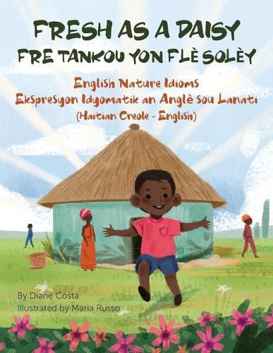 Fresh as a Daisy - English Nature Idioms (Haitian Creole-English): Fre Tankou Yon Fle Soley