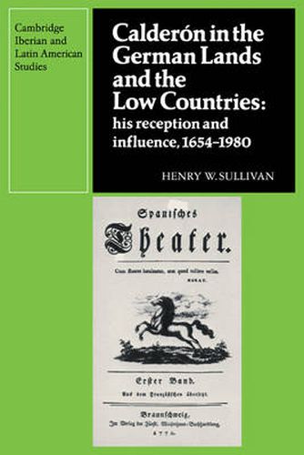 Cover image for Calderon in the German Lands and the Low Countries: His Reception and Influence, 1654-1980