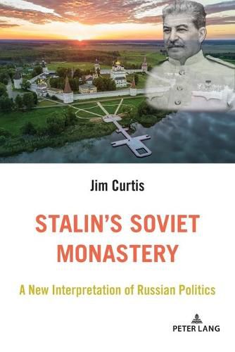 Cover image for Stalin's Soviet Monastery: A New Interpretation of Russian Politics