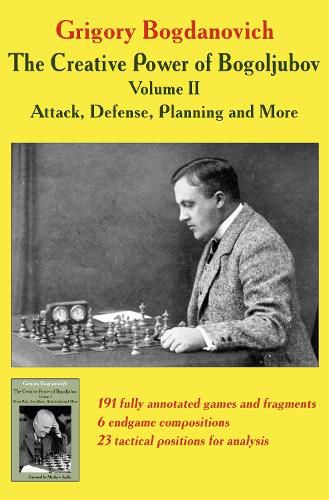 Cover image for The Creative Power of Bogoljubov Volume II: Attack, Defense, Planning and More